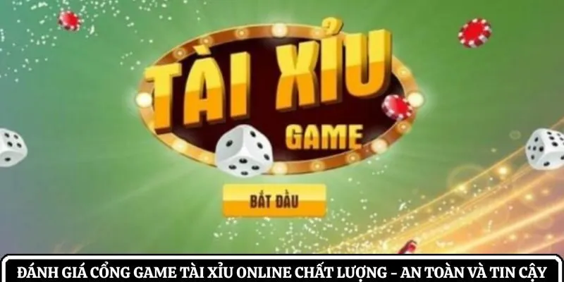 đánh giá cổng game tài xỉu online chất lượng